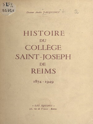 cover image of Histoire du collège Saint-Joseph de Reims, 1874-1949